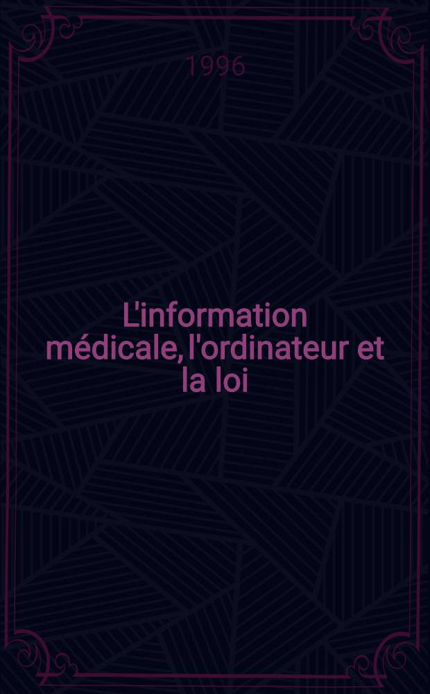 L'information médicale, l'ordinateur et la loi = Медицинская информация, вычислительные машины и закон.