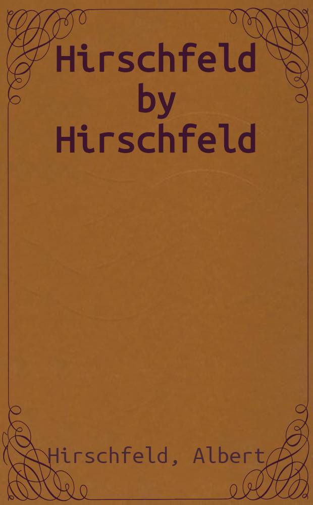 Hirschfeld by Hirschfeld : An album = Хиршфельд о Хиршфельде.