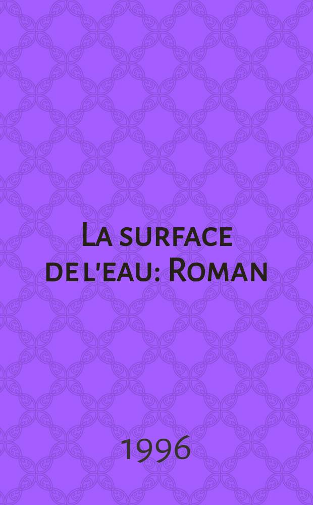 La surface de l'eau : Roman