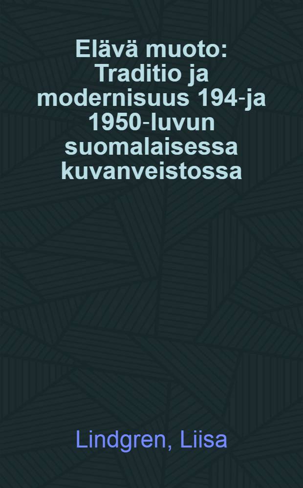 El&auml;v&auml; muoto : Traditio ja modernisuus 1940- ja 1950-luvun suomalaisessa kuvanveistossa = Живая форма. Традиции и модернизм в финской скульптуре 1940-1950 гг..