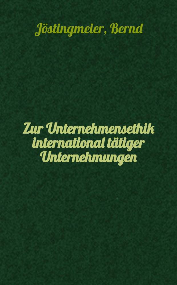 Zur Unternehmensethik international tätiger Unternehmungen = Организация и управление. О предпринимательской этике в международном предпринимательстве.