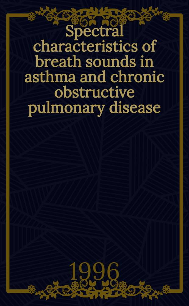 Spectral characteristics of breath sounds in asthma and chronic obstructive pulmonary disease : Acad. diss = Спектральные характеристики дыхательных шумов при астме и хронической обструктивной болезни легких. Дис..