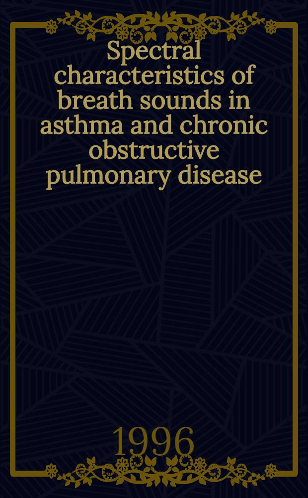 Spectral characteristics of breath sounds in asthma and chronic obstructive pulmonary disease : Acad. diss = Спектральные характеристики дыхательных шумов при астме и хронической обструктивной болезни легких. Дис..