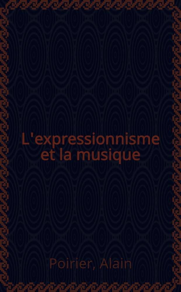 L'expressionnisme et la musique = Экспрессионизм и музыка.