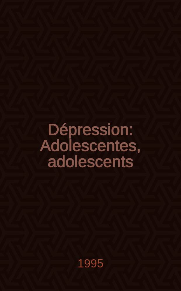 Dépression : Adolescentes, adolescents = Депрессия у девушек и юношей.