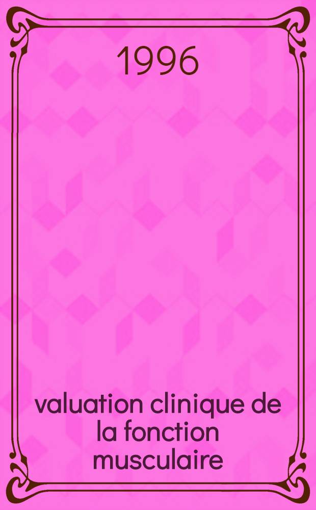 Évaluation clinique de la fonction musculaire = Клиническая оценка мышечной функции.