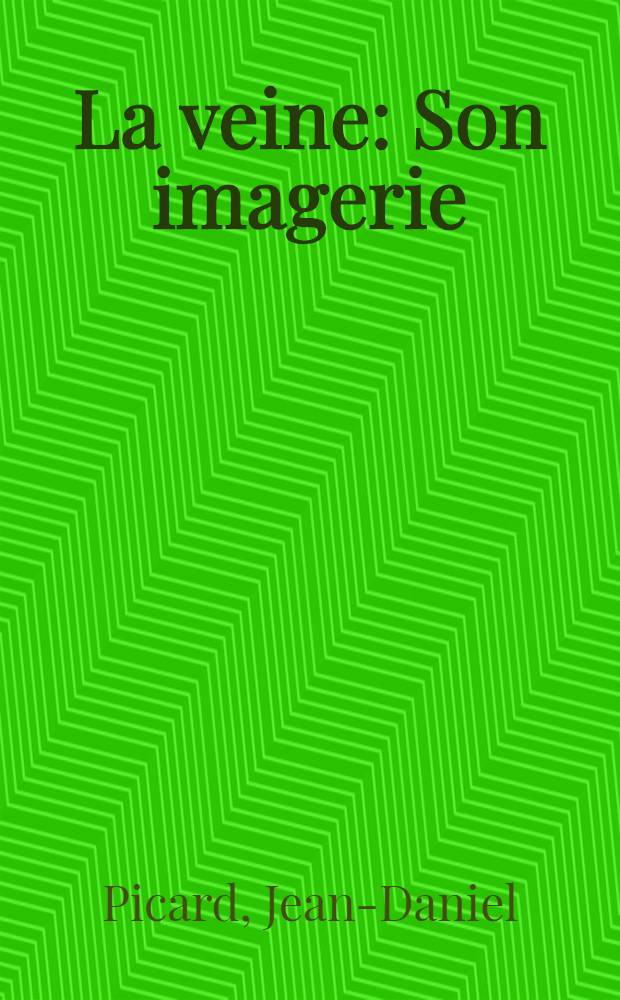 La veine : Son imagerie = Вена. Ее изображение.