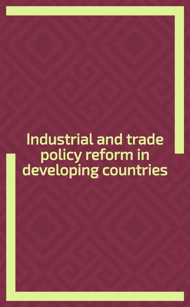 Industrial and trade policy reform in developing countries = Реформа индустриальной и торговой политики в развивающихся странах.