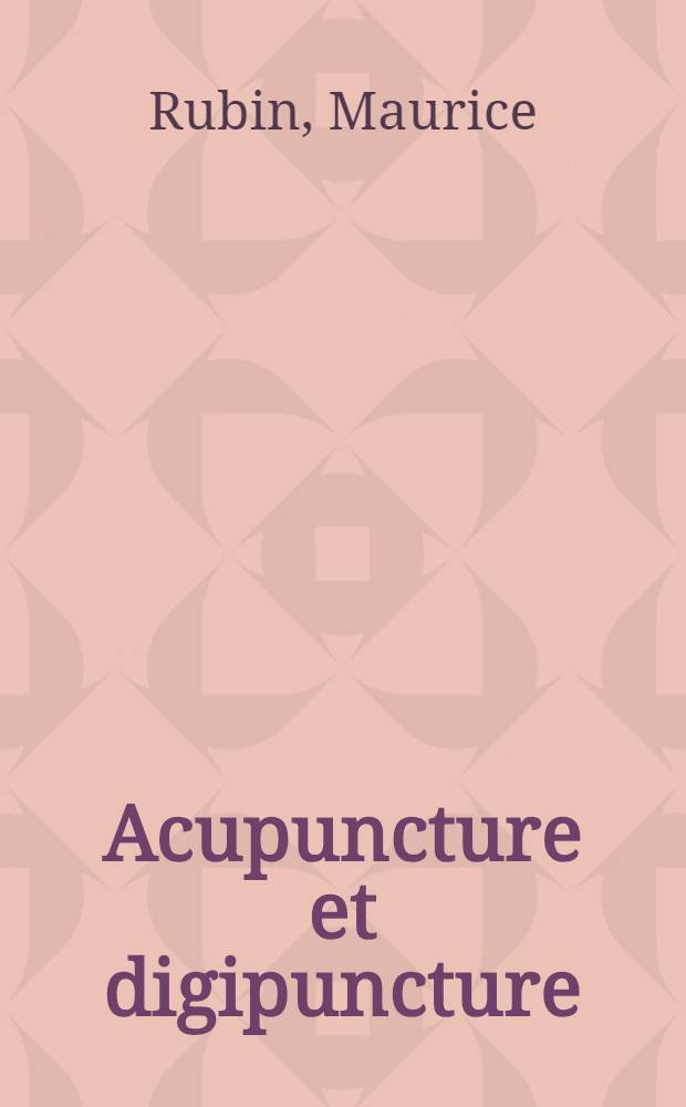 Acupuncture et digipuncture : Guide pratique = Акупунктура и акупрессура.. Практическое руководство..