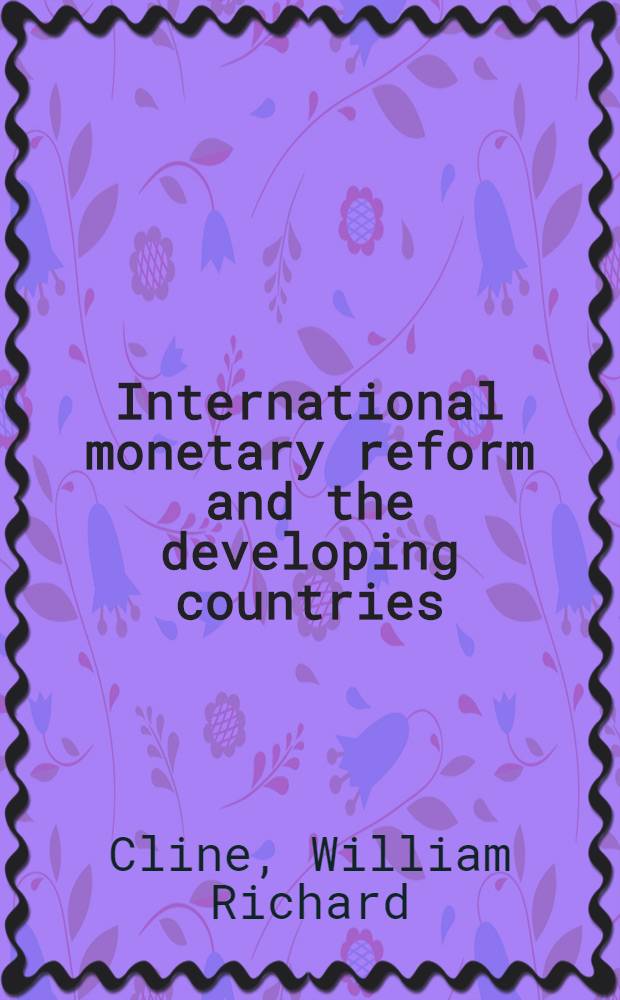 International monetary reform and the developing countries = Международная денежная реформа в развивающихся странах.