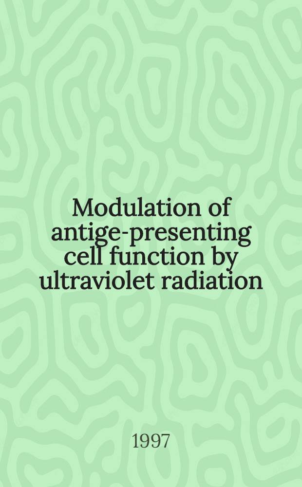 Modulation of antigen- presenting cell function by ultraviolet radiation : Acad. proefschr = Модуляция функции антиген-презентированной клетки ультрафиолетовым излучением. Дис..