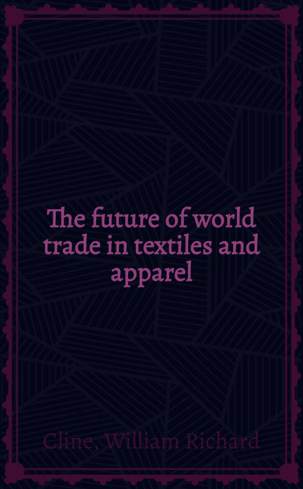 The future of world trade in textiles and apparel = Будущее мировой торговли текстилем и предметами одежды.