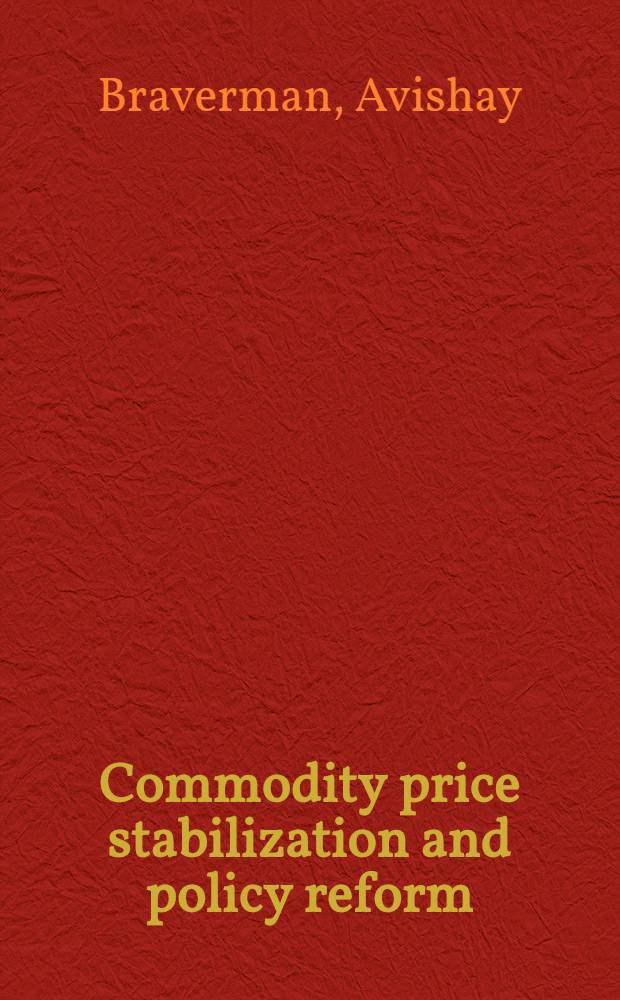 Commodity price stabilization and policy reform : An approach to the evaluation of the Brazilian price band proposals = Стабильность цен на товары потребления и политика реформ.