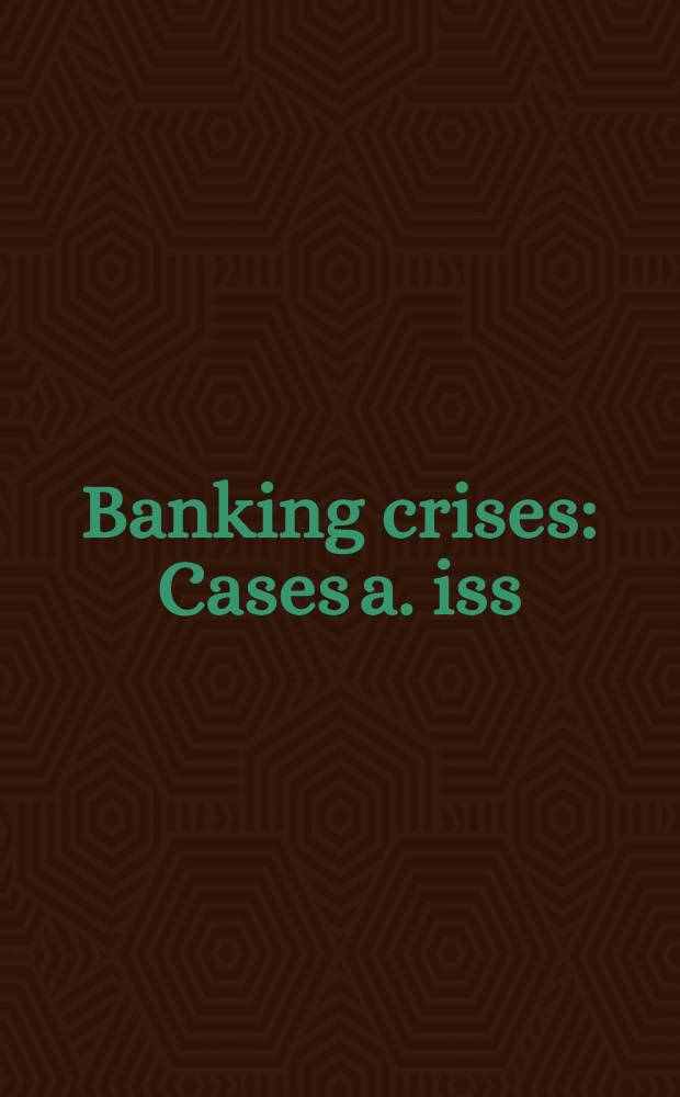Banking crises : Cases a. iss = Банковский кризис:примеры и исследования.