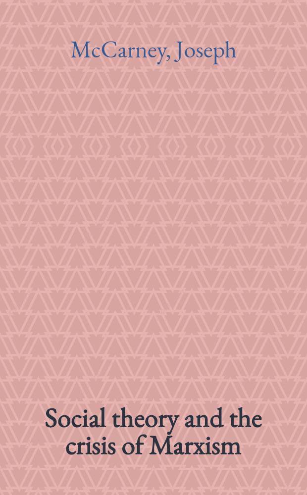Social theory and the crisis of Marxism = Социальная теория и кризис марксизма.
