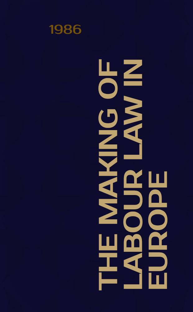 The Making of labour law in Europe : A comparative study of nine countries up to 1945 = Становление трудового права в Европе.