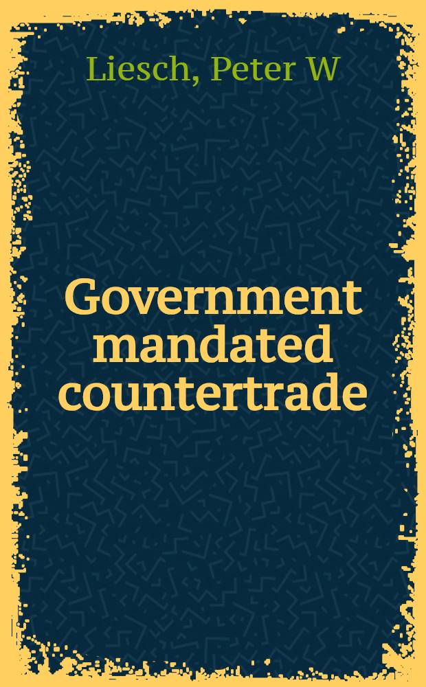 Government mandated countertrade : Deals of arm twisting = Правительственный мандат на бартер.