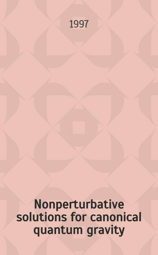 Nonperturbative solutions for canonical quantum gravity : An overview = Невозмущённые решения для канонической квантовой гравитации. Обзор.