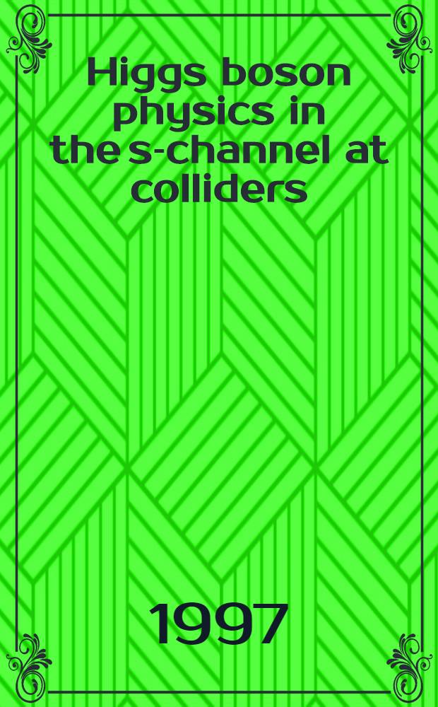 Higgs boson physics in the s-channel at colliders = Физика бозонов в S-канале и мю-плюс и мю-минус коллайдерах.