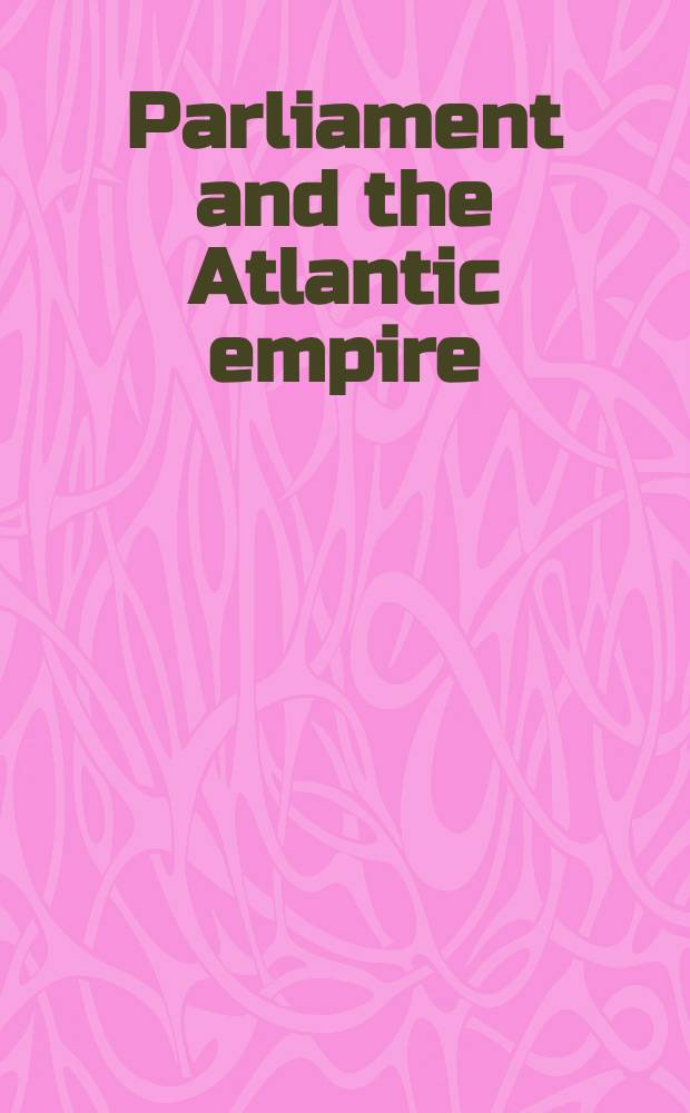 Parliament and the Atlantic empire = Парламент и Атлантическая империя.
