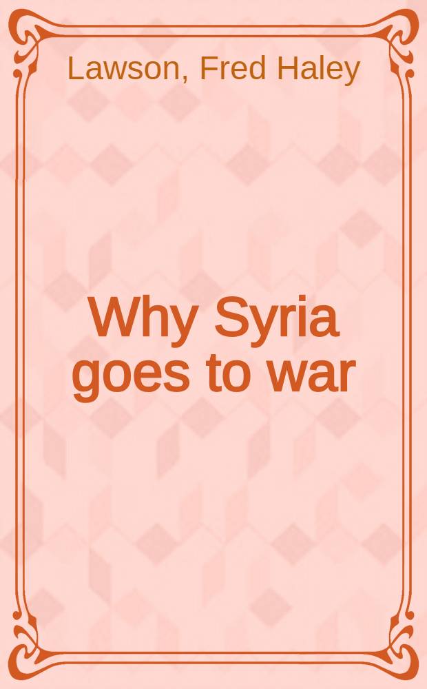 Why Syria goes to war : Thirty years of confrontation = Внешняя политика Сирии.