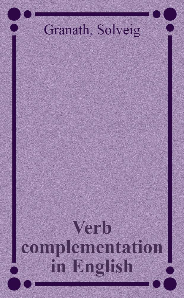 Verb complementation in English : Omission of prepositions before THAT - clauses and TO - infinitives : Diss. = Глагольное дополнение в английском языке.