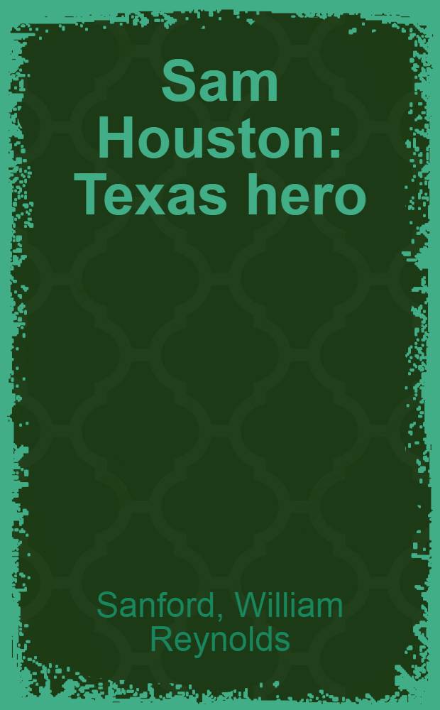 Sam Houston : Texas hero : For children