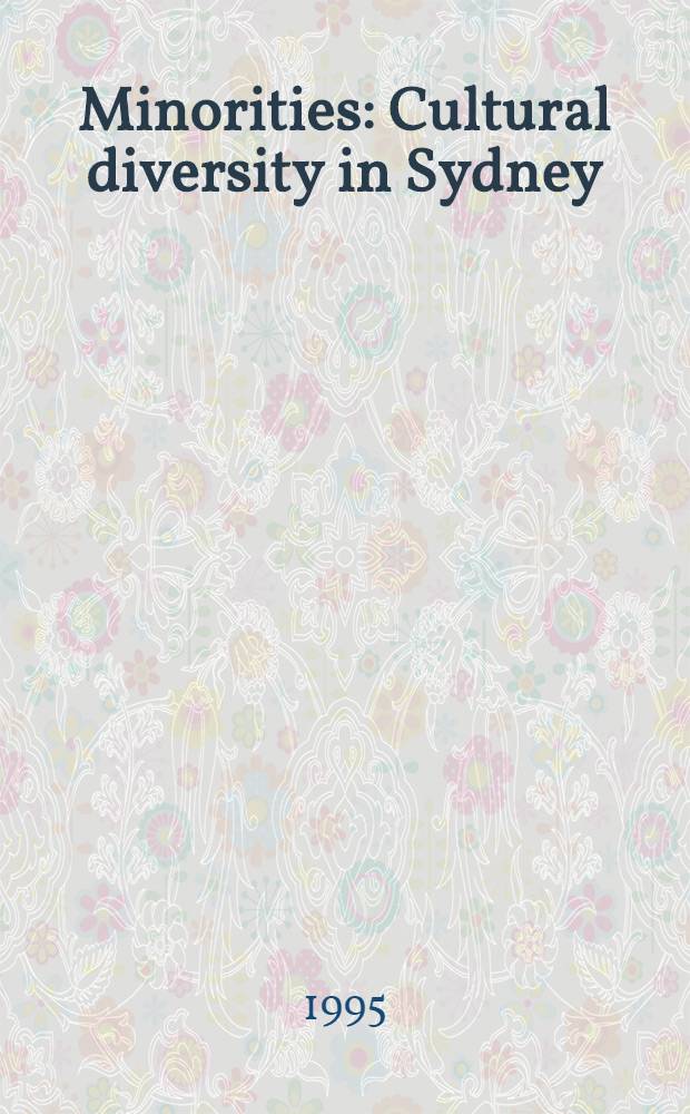 Minorities : Cultural diversity in Sydney = Меньшинства(культурные разнообразия в Сиднее).