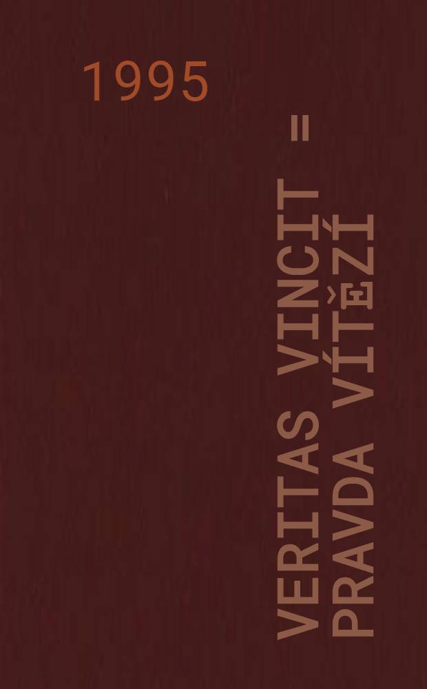 Veritas vincit = Pravda vítězí : Sb. příspěvků ze Symp., Praha, 20. X. 1994, dop. překl. vybraných kapitol z knihy Paula Veyna "Věřili Řekové svým mýtům? = Правда победит. Смимпозиум,20.10.1994.