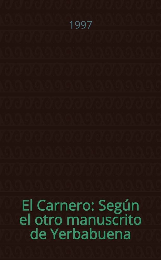 El Carnero : Según el otro manuscrito de Yerbabuena = Хуан Родригес Фрейле.