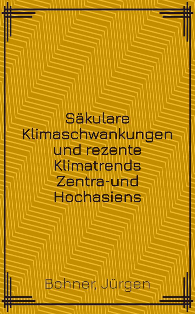Säkulare Klimaschwankungen und rezente Klimatrends Zentral- und Hochasiens = Столетние колебания климата и современное развитие климата в Центральной и Высокогорной Азии.