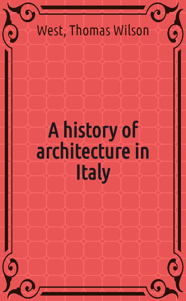 A history of architecture in Italy = История архитектуры в Италии.