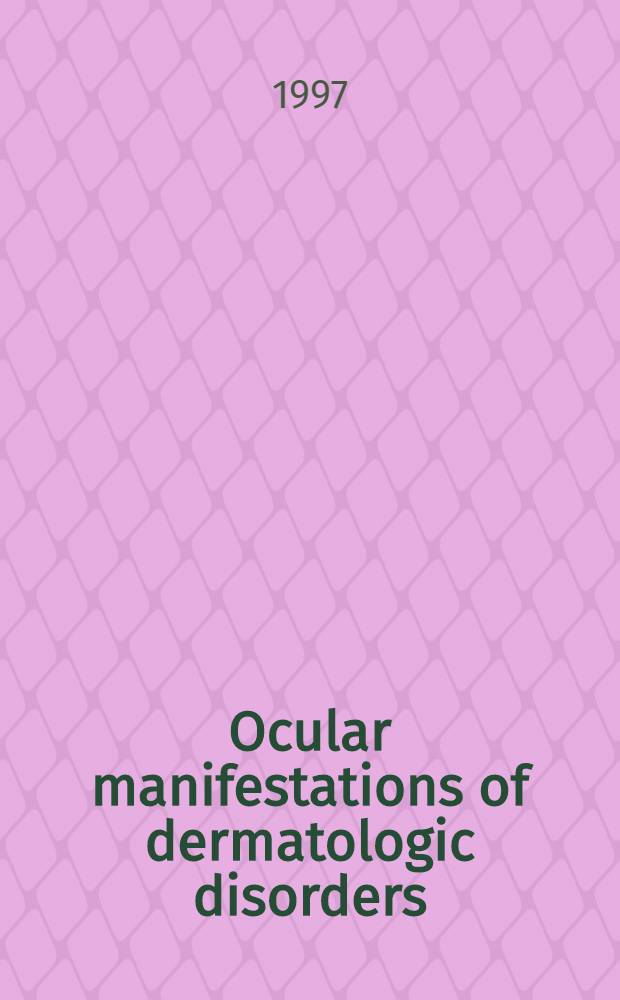 Ocular manifestations of dermatologic disorders = Глазные проявления дерматологических расстройств.