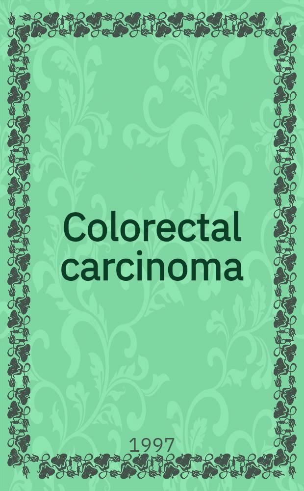 Colorectal carcinoma = Колоректальная карцинома.
