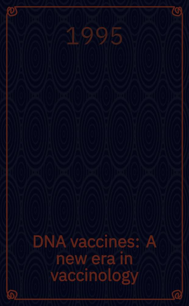 DNA vaccines : A new era in vaccinology = ДНК-вакцины. Новая эра в вакцинологии.