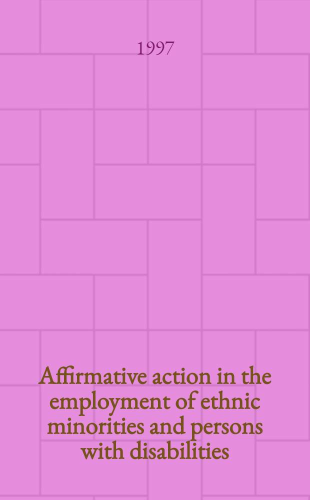Affirmative action in the employment of ethnic minorities and persons with disabilities = Действия в поддержку занятости этнических меньшинств и инвалидов.