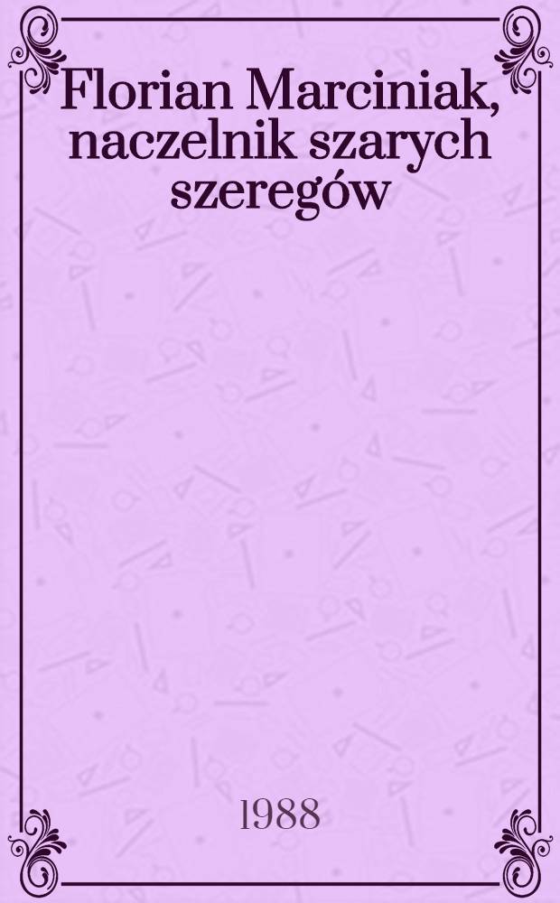 Florian Marciniak, naczelnik szarych szeregów = Начальник серых рядов Флориан Марчиняк.
