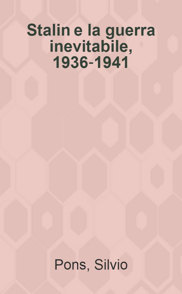 Stalin e la guerra inevitabile, 1936-1941 = Сталин и неизбежная война.