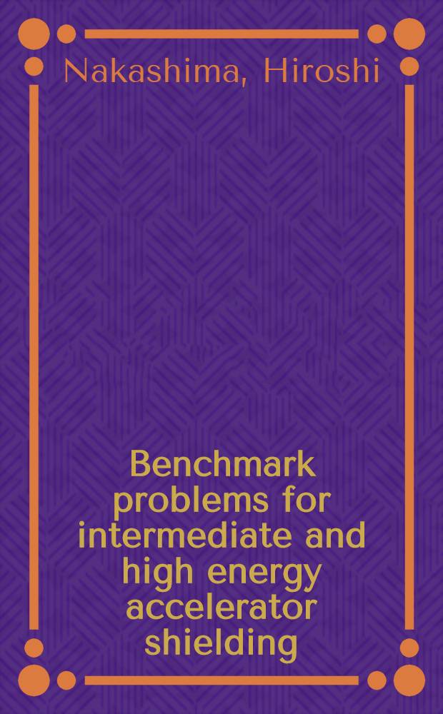 Benchmark problems for intermediate and high energy accelerator shielding = Стендовые проблемы защиты вспомогательного и выскоэнергетического ускорителя.