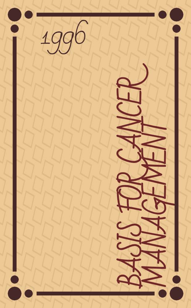 Basis for cancer management = Основы управления раком.