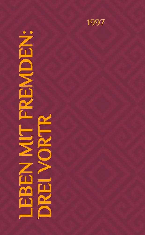 Leben mit Fremden : Drei Vortr = Жизнь с иностранцем.