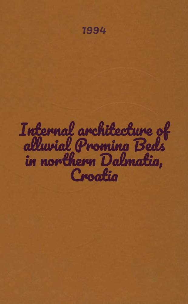 Internal architecture of alluvial Promina Beds in northern Dalmatia, Croatia = Unutrašnja građa prominskih naslada u sjevernoj Dalmaciji, Hrvatska = Внутреннее строение аллювиальных отложений Промина (эоцен-олигоцен) в Северной Долматии (Хорватия).