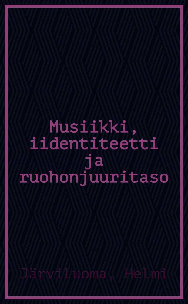 Musiikki, iidentiteetti ja ruohonjuuritaso : Amatöörimuusikkoryhmän kategoriatyöskentelyn analyysi : Diss. = Музыка и идентичность на обывательском уровне.