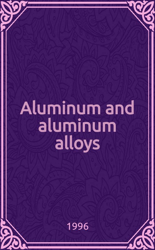 Aluminum and aluminum alloys = Алюминий и алюминиевые сплавы.