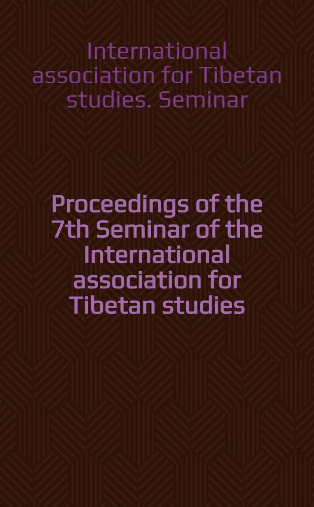 Proceedings of the 7th Seminar of the International association for Tibetan studies : Graz 1995 : Papers presented at a panel of the 7th Seminar of the Intern. assoc. for Tibetan studies = Передача тибетского канона.