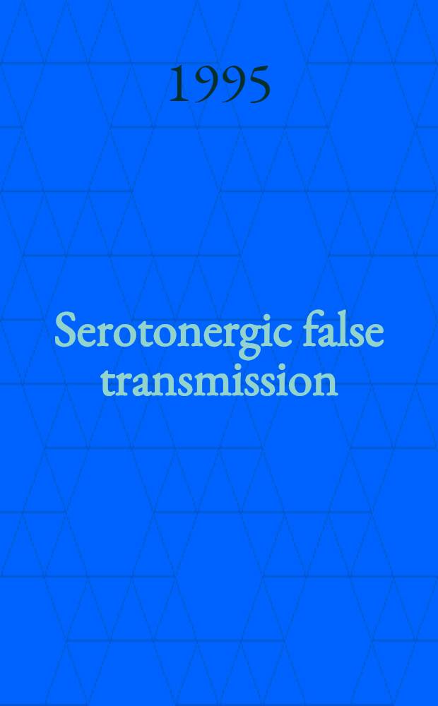 Serotonergic false transmission : Interaction of serotonin a. dopamine in the hypothalamo-pituitary pathway : Acad. diss = Серотонэргическая ложная трансмиссия. Взаимодействие серотонина и допамина в гипоталамо-гипофизарном пути. Дис.