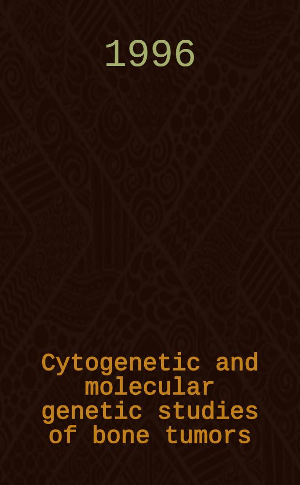 Cytogenetic and molecular genetic studies of bone tumors : Acad. diss = Цитогенетичесое и молекулярно-генетическое изучение опухолей костей. Дис.