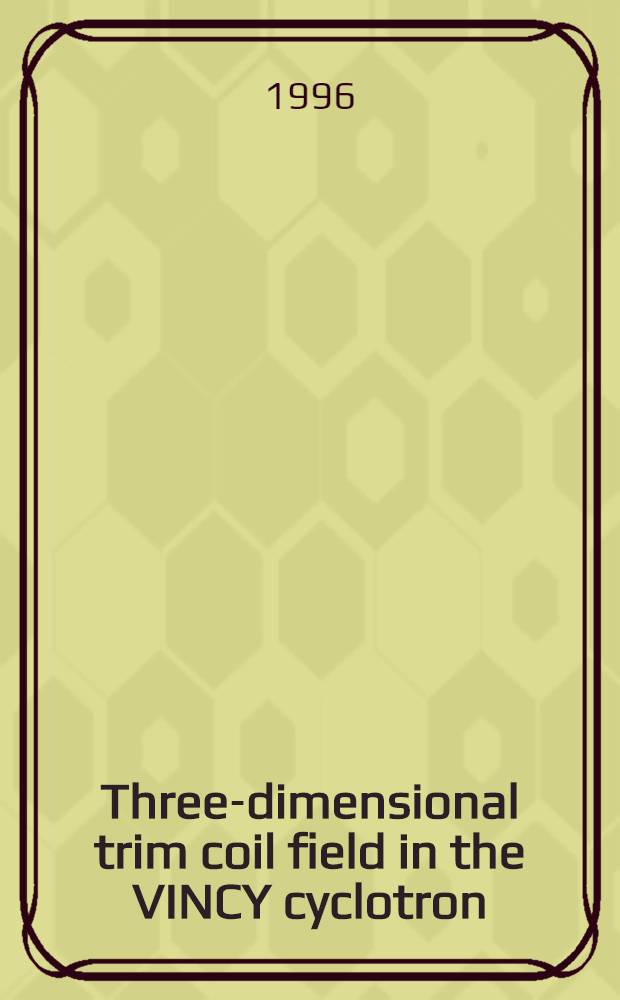 Three-dimensional trim coil field in the VINCY cyclotron