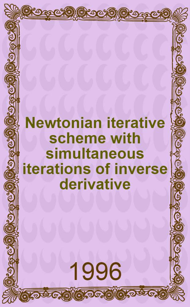 Newtonian iterative scheme with simultaneous iterations of inverse derivative