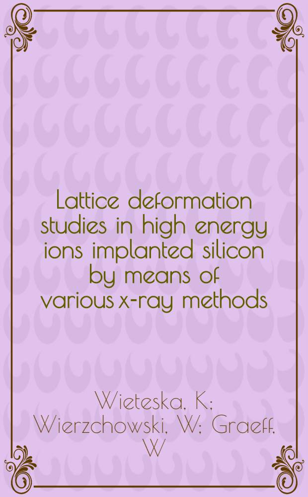 Lattice deformation studies in high energy ions implanted silicon by means of various x-ray methods : To be presented at the Third Radiation conf., Nov. 13-17, 1996, Egypt